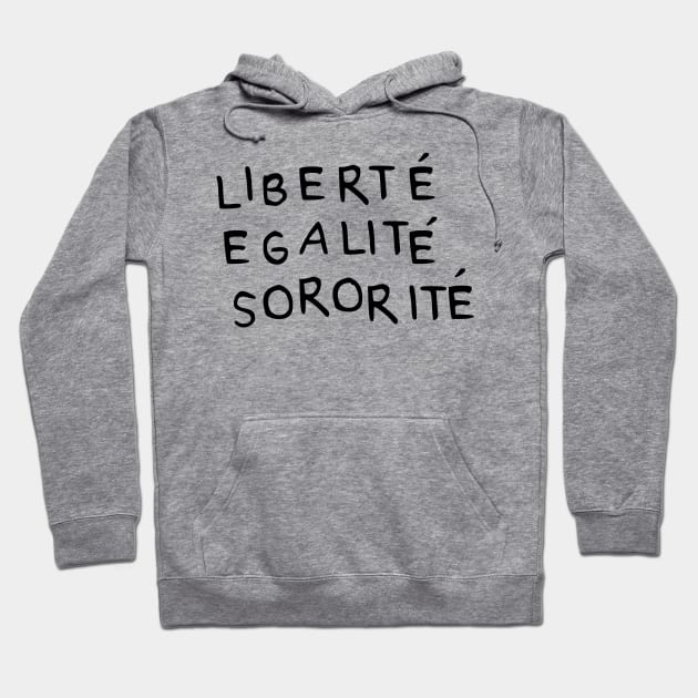 Liberté Egalité Sororité Hoodie by La Subversiva